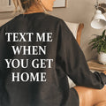 \"Text Me When You Get Home\" – Caring Friendship Crewneck product image 1
