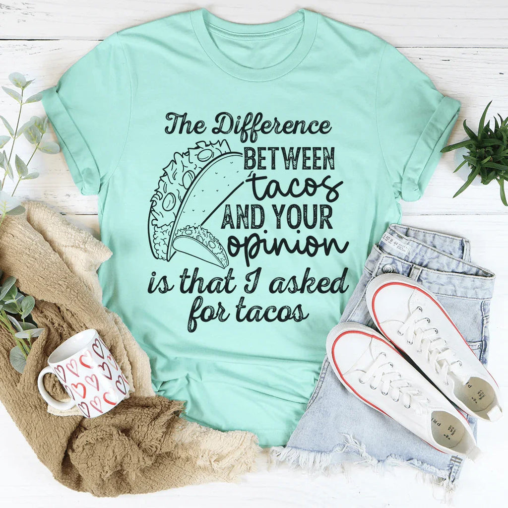 The Difference Between Tacos And Your Opinion Tee product image 2