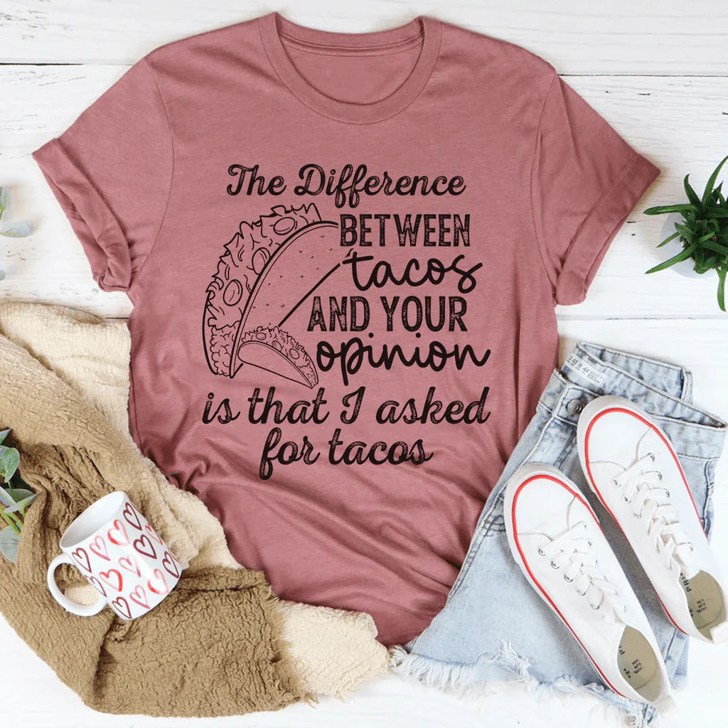 The Difference Between Tacos And Your Opinion Tee product image 4