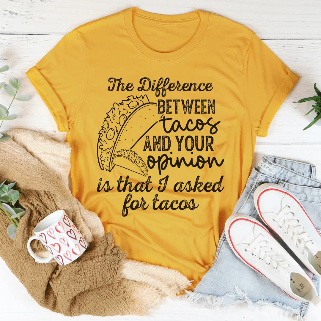 The Difference Between Tacos And Your Opinion Tee product image 1