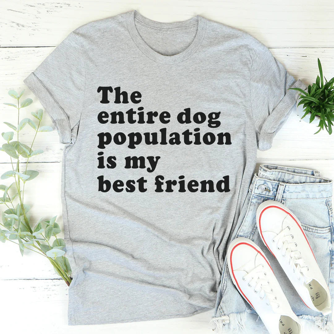 The Entire Dog Population Is My Best Friend Tee product image 2
