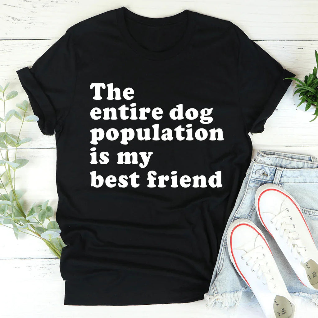 The Entire Dog Population Is My Best Friend Tee product image 3