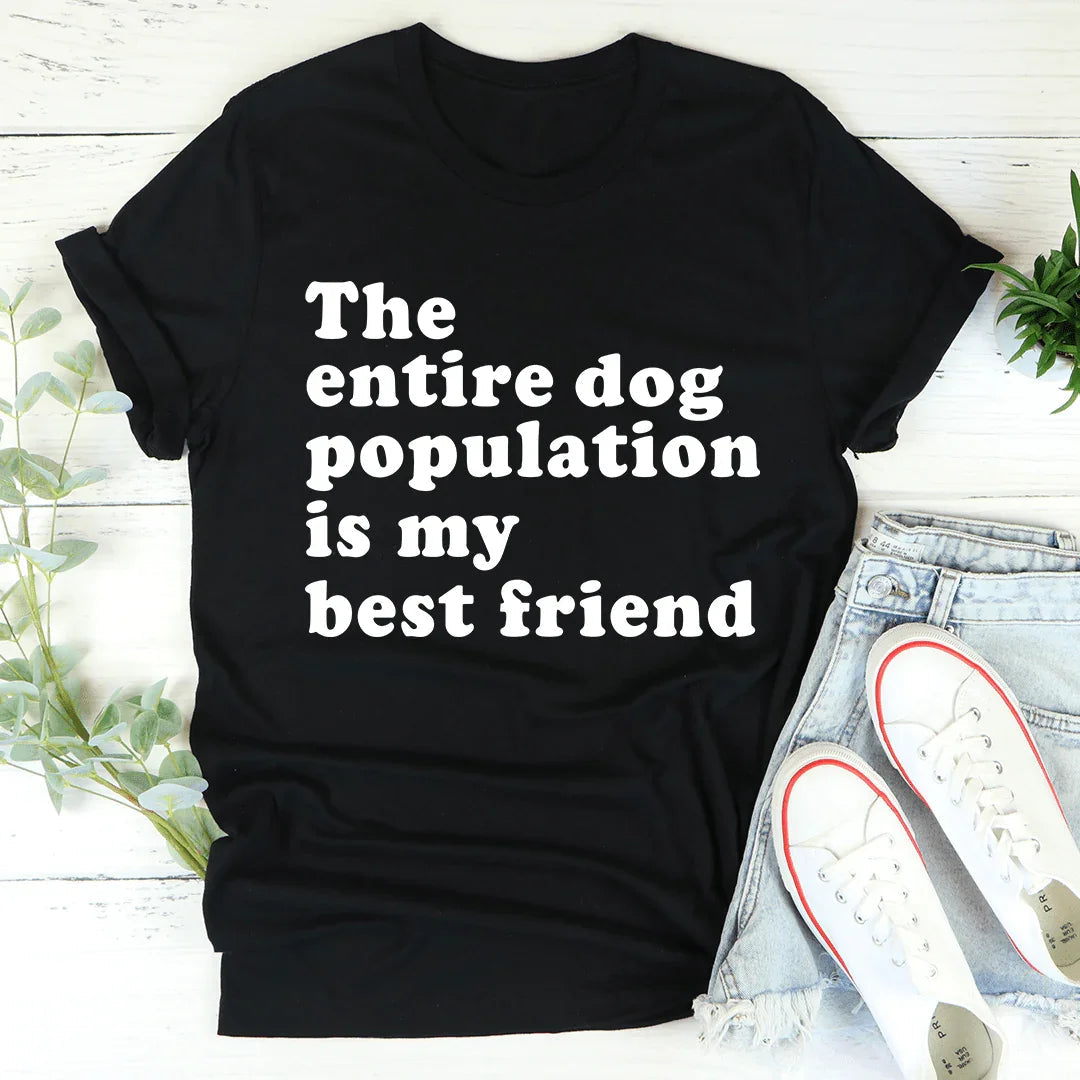 The Entire Dog Population Is My Best Friend Tee product image 3