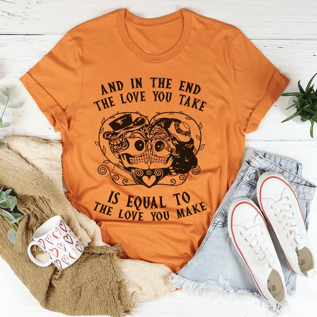 The Love You Take Is Equal To Make Tee product image 4
