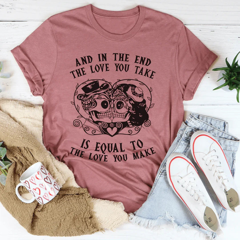 The Love You Take Is Equal To Make Tee product image 2