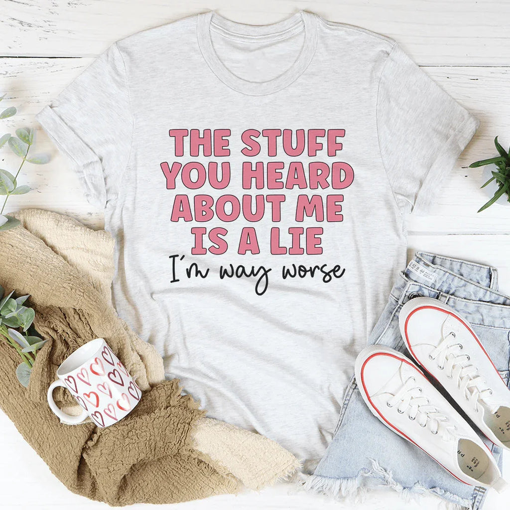 The Stuff You Heard About Me Tee product image 4