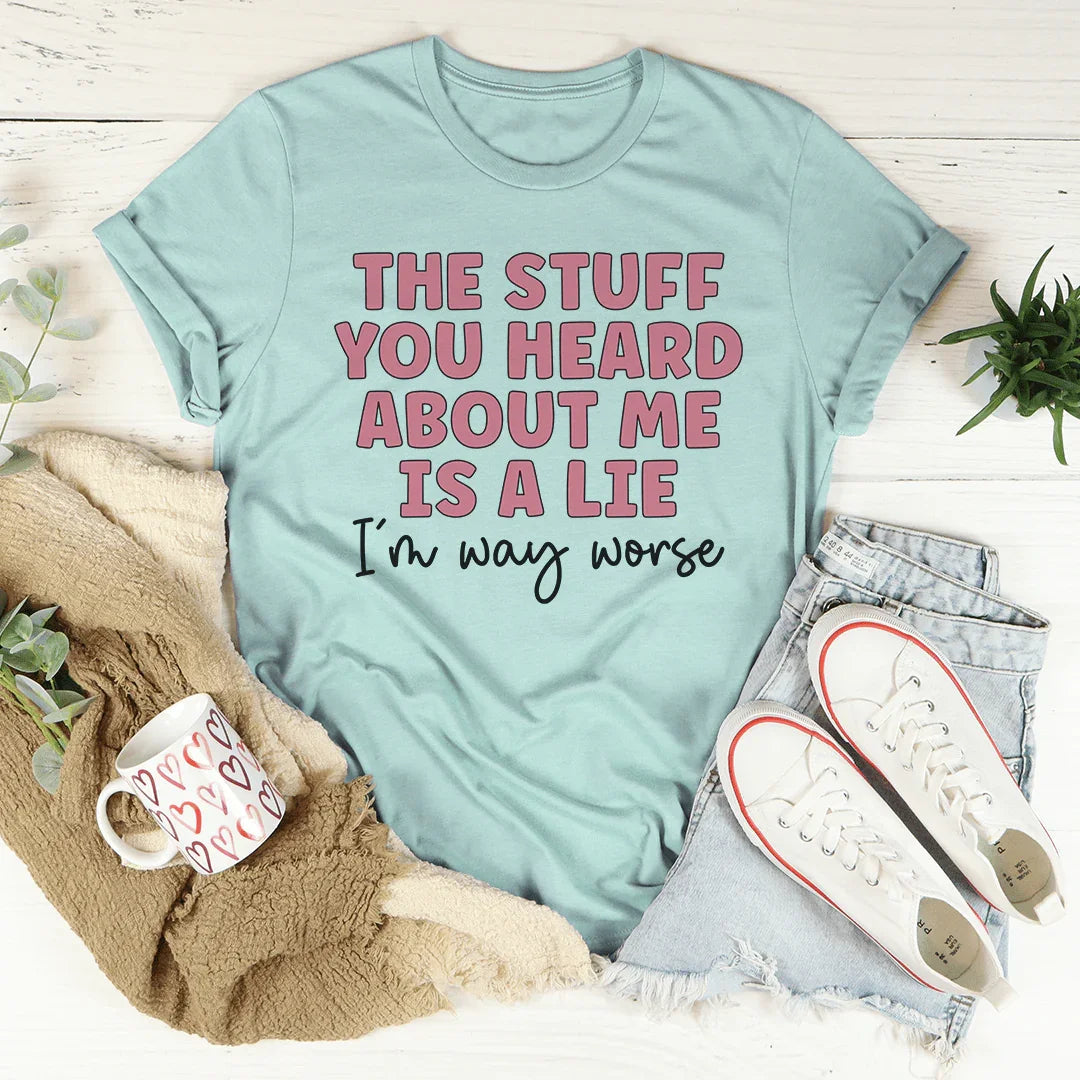The Stuff You Heard About Me Tee product image 3