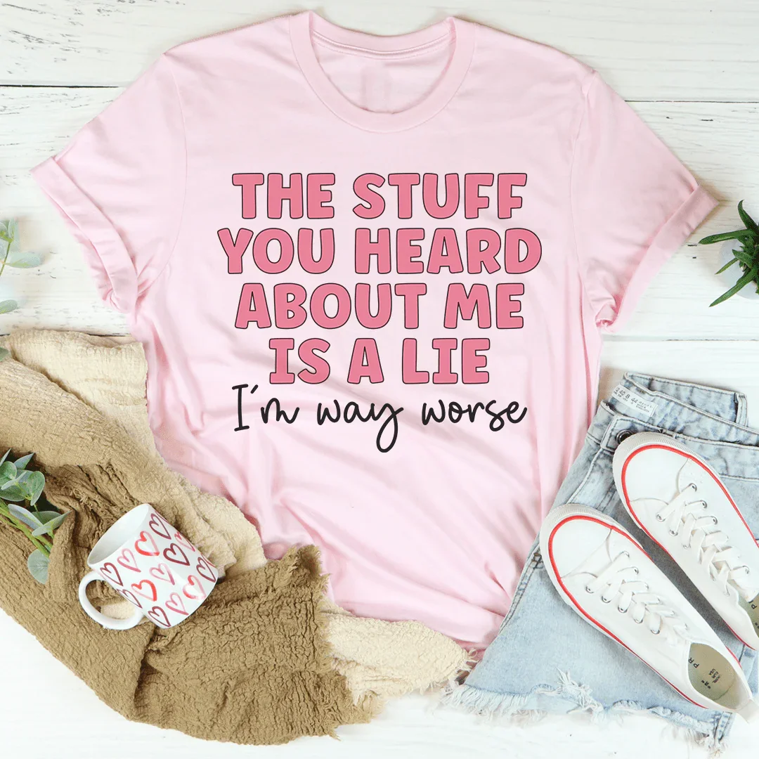 The Stuff You Heard About Me Tee product image 2