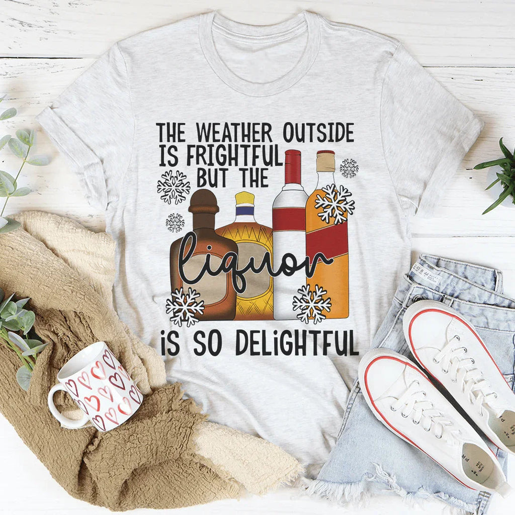 The Weather Outside Is Frightful Tee product image 3