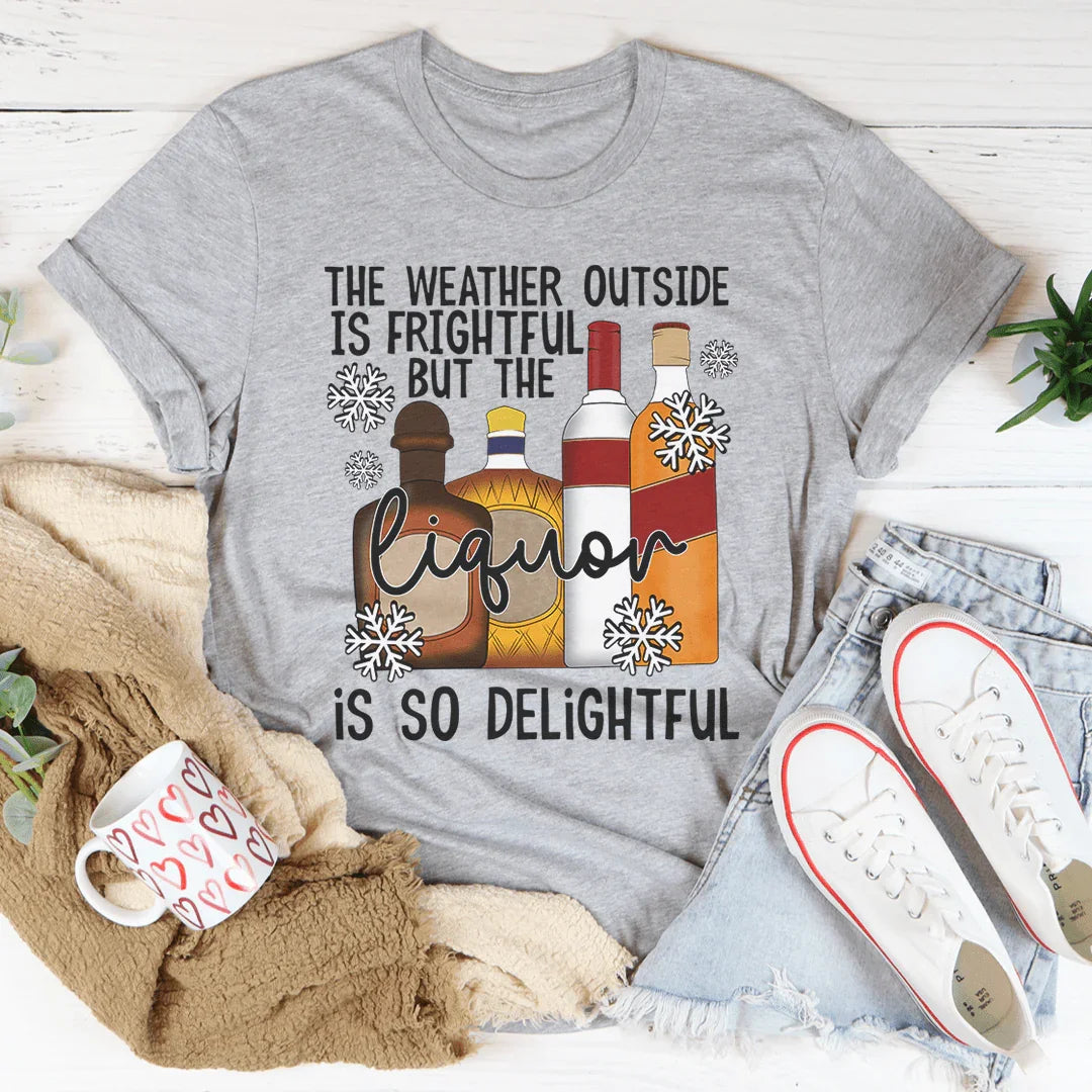 The Weather Outside Is Frightful Tee product image 2