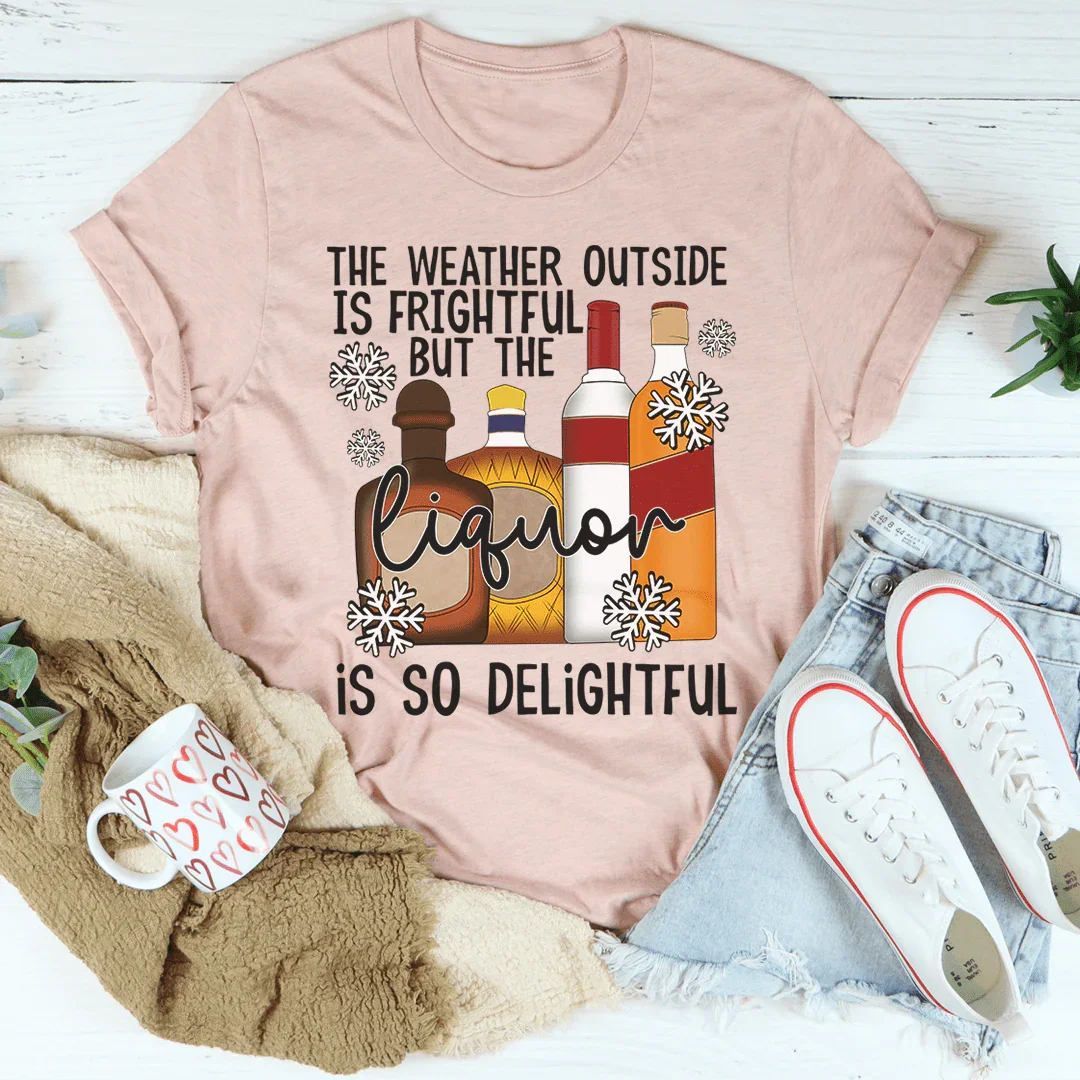 The Weather Outside Is Frightful Tee product image 1