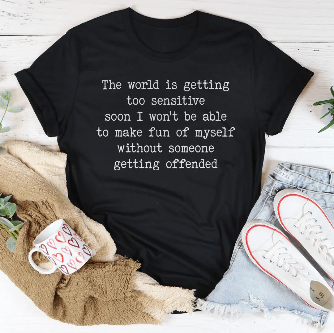 The World Is Getting Too Sensitive Tee product image 1