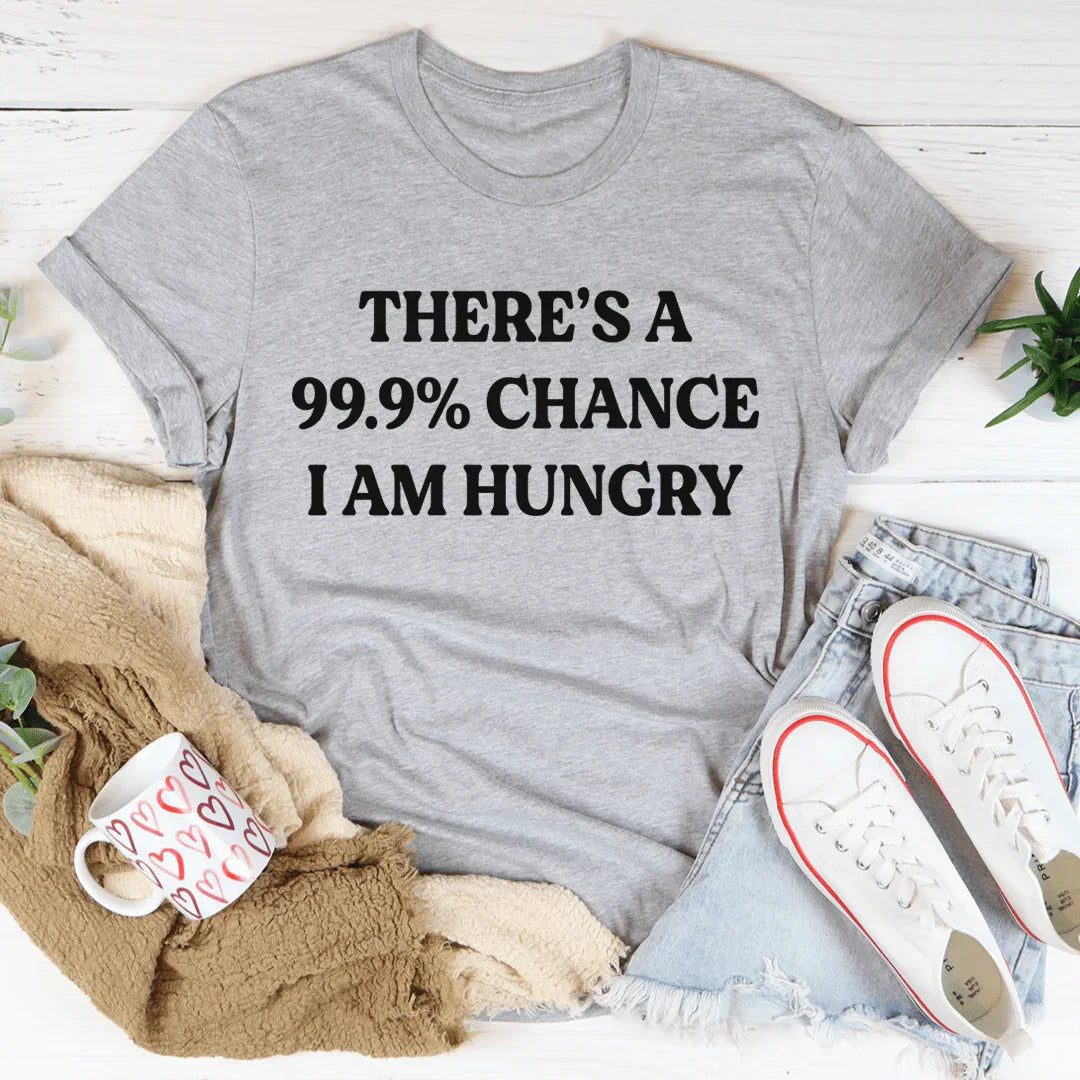 There's A 99.9% Chance I Am Hungry Tee product image 2