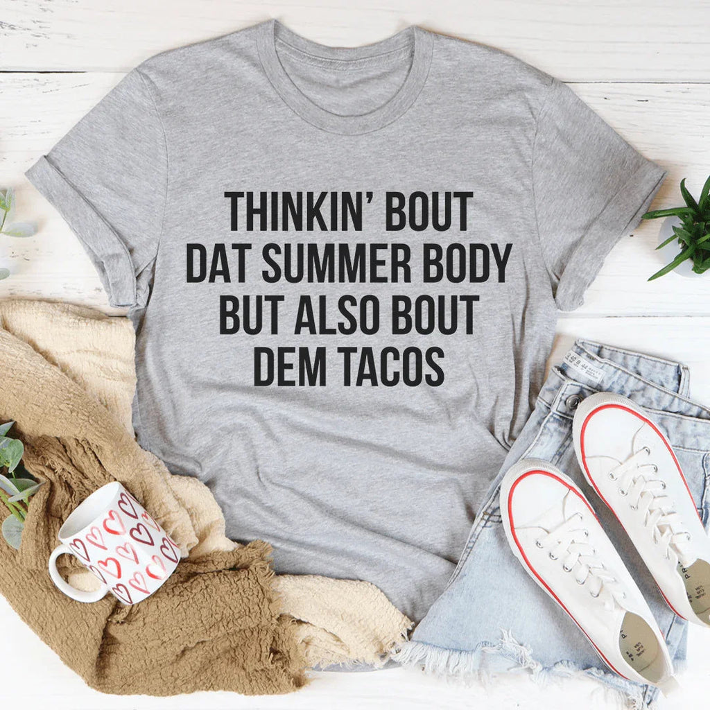 Thinkin' Bout Dat Summer Body But Also Dem Tacos Tee product image 1