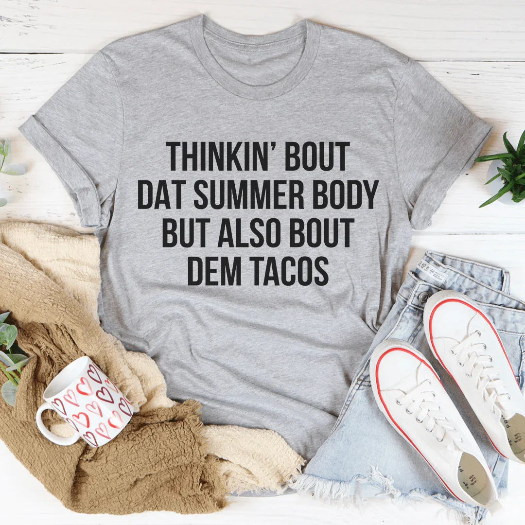 Thinkin' Bout Dat Summer Body But Also Dem Tacos Tee product image 1
