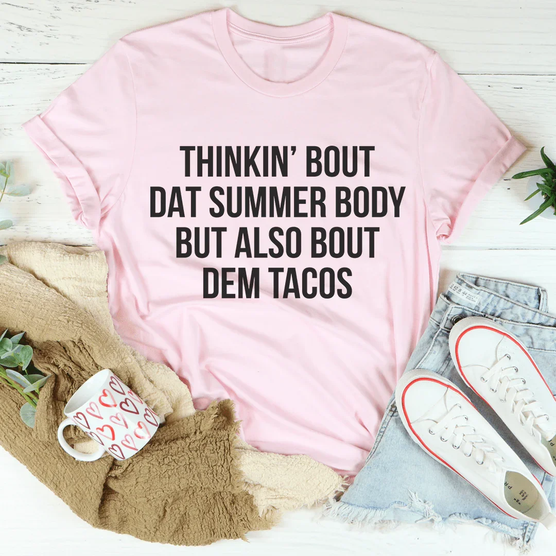 Thinkin' Bout Dat Summer Body But Also Dem Tacos Tee product image 4