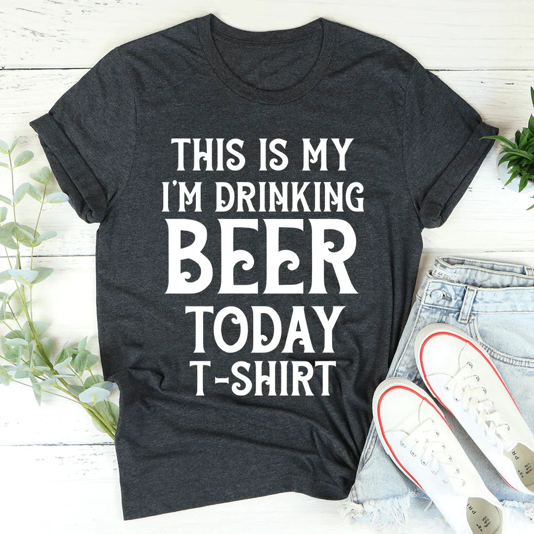 This Is My Drinking Beer Today T-Shirt product image 1