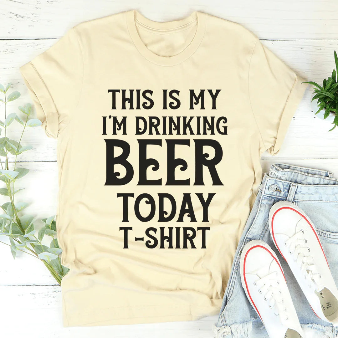 This Is My Drinking Beer Today T-Shirt product image 4