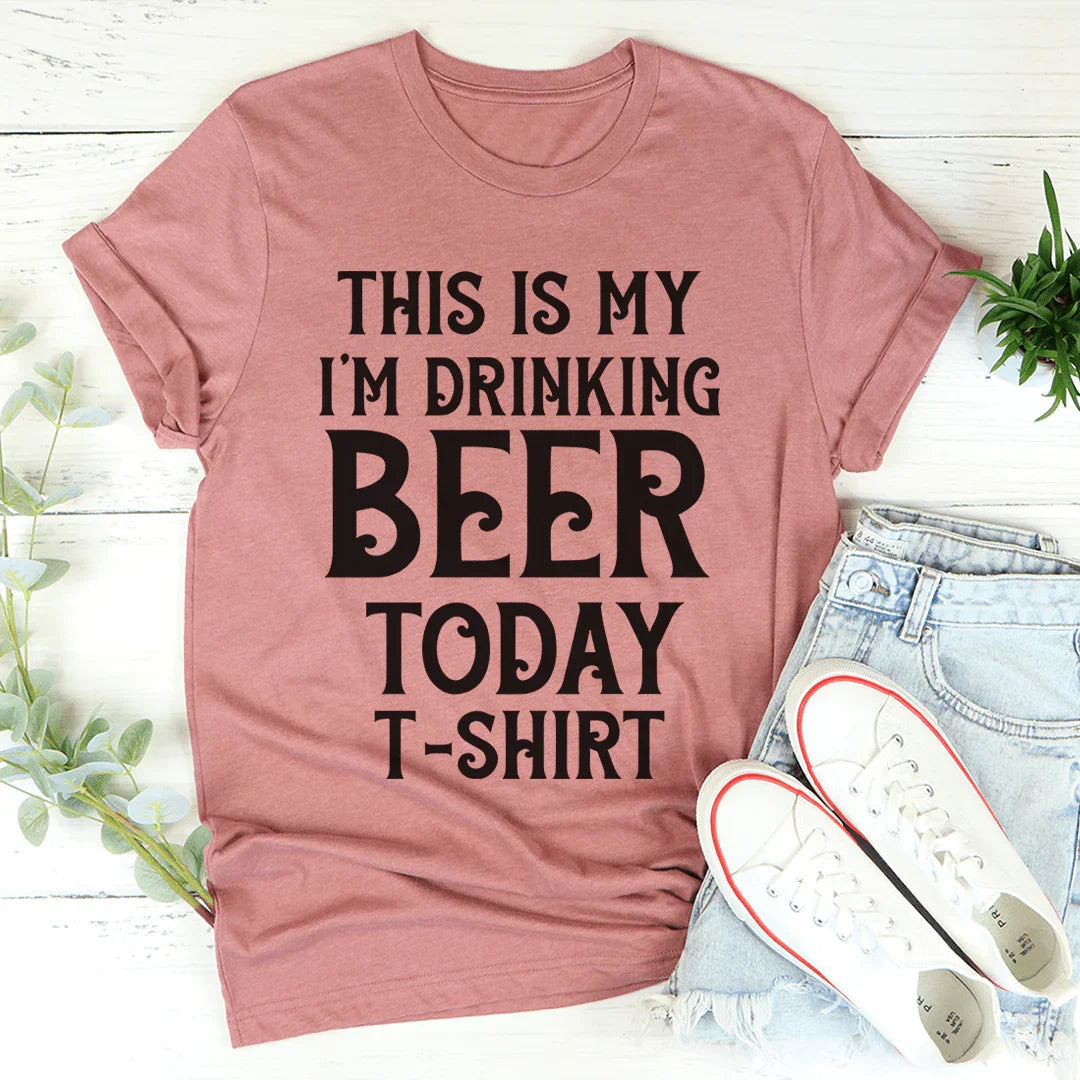 This Is My Drinking Beer Today T-Shirt product image 3