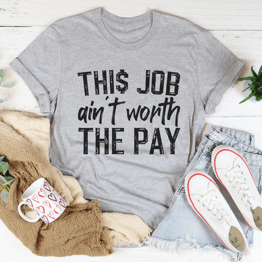 This Job Ain't Worth The Pay Tee product image 2