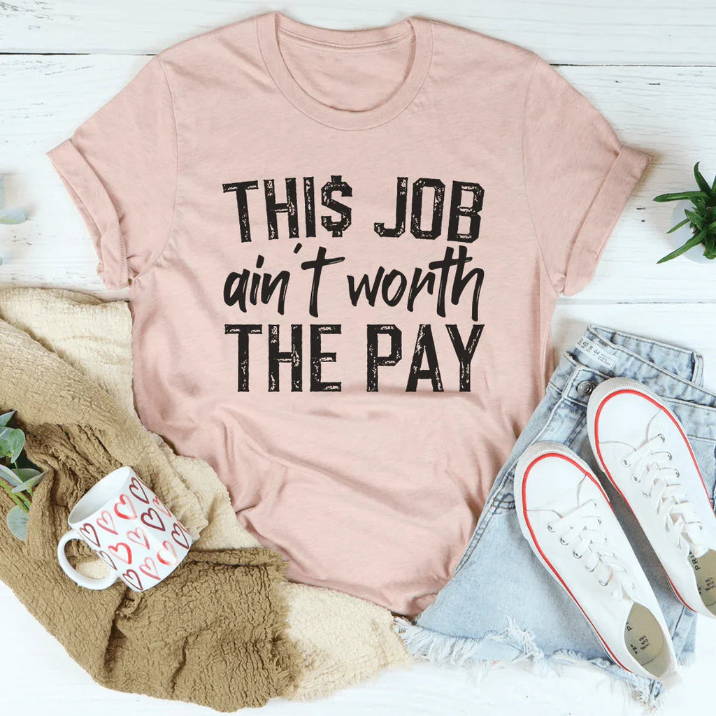 This Job Ain't Worth The Pay Tee product image 4