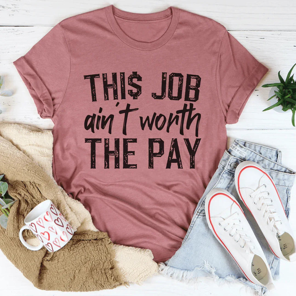 This Job Ain't Worth The Pay Tee product image 1