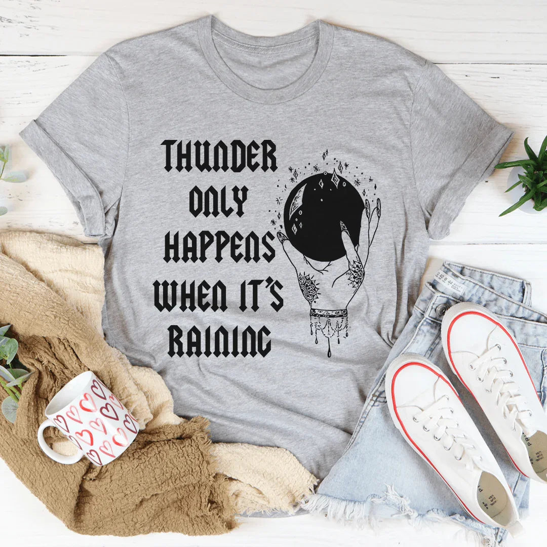 Thunder Only Happens When It's Raining Tee product image 2