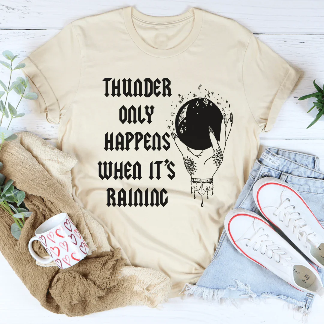 Thunder Only Happens When It's Raining Tee product image 4