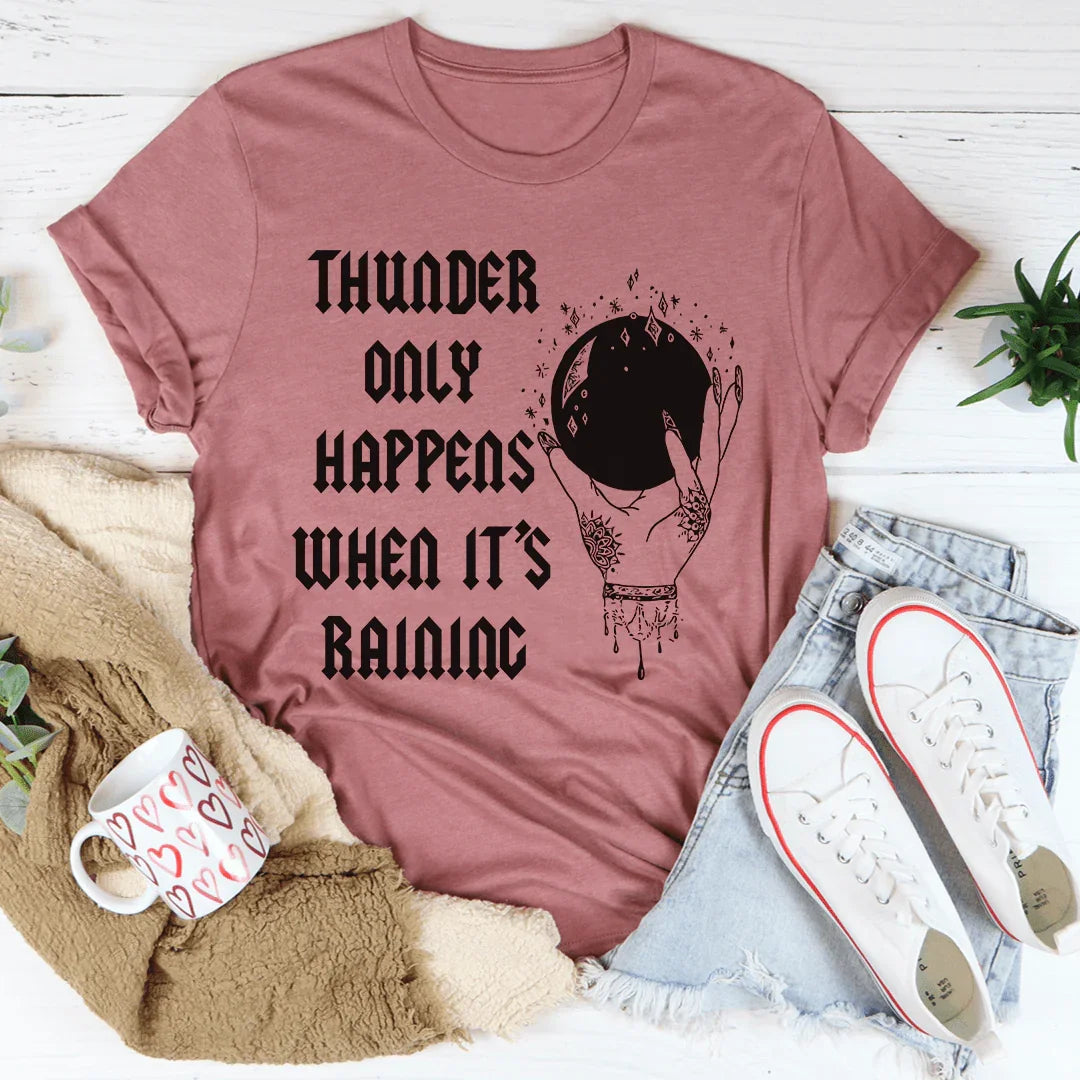 Thunder Only Happens When It's Raining Tee product image 3