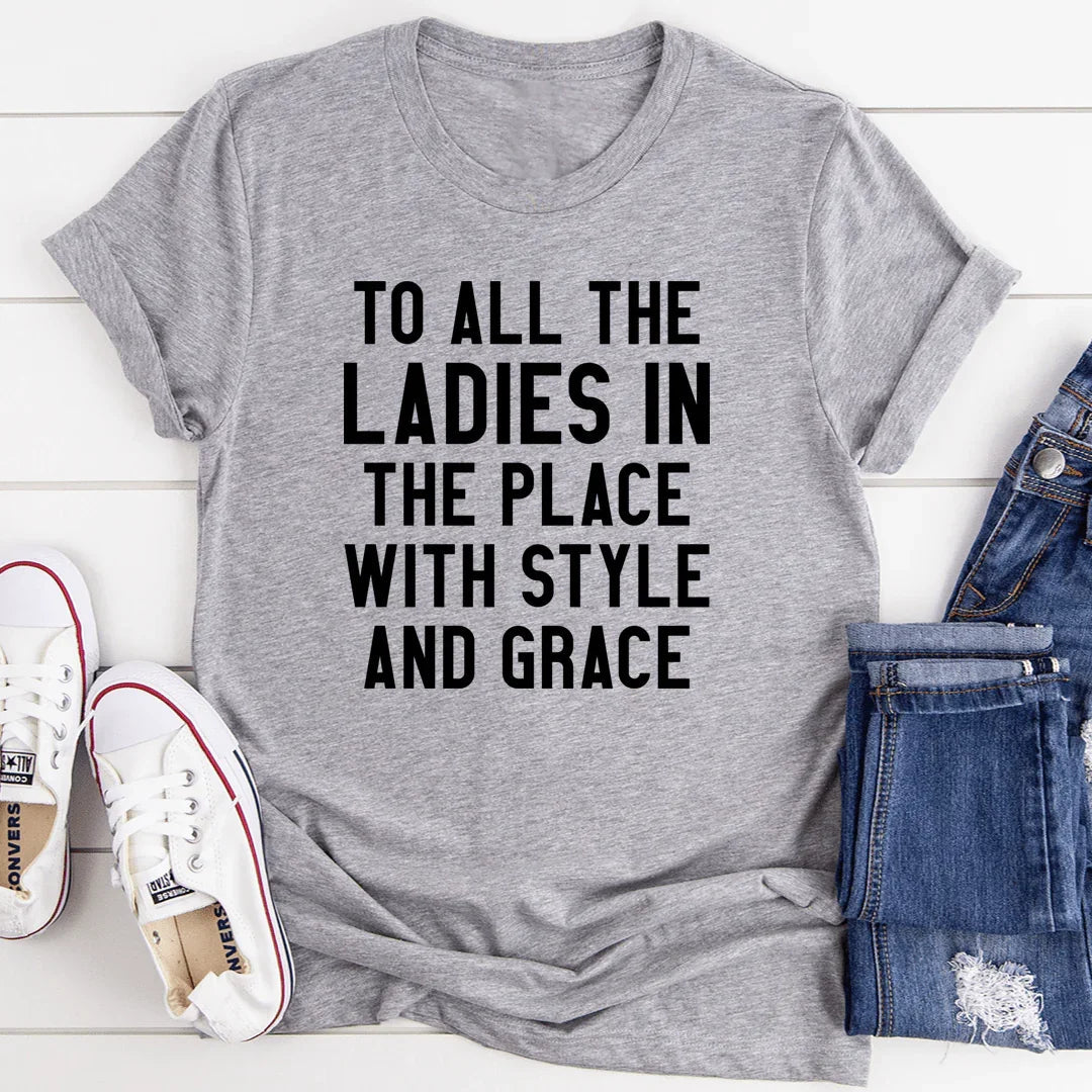 To All The Ladies In Place With Style And Grace Tee product image 3