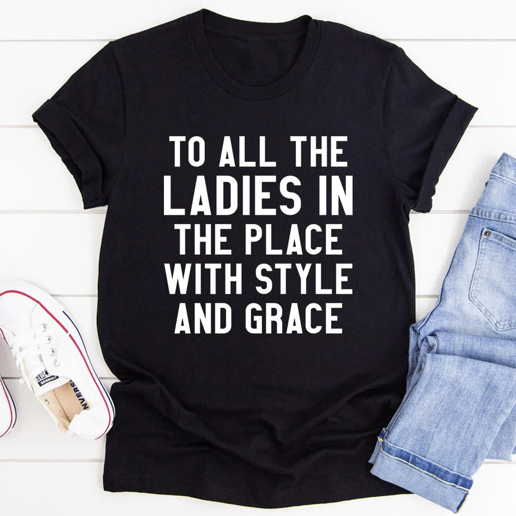 To All The Ladies In Place With Style And Grace Tee product image 4