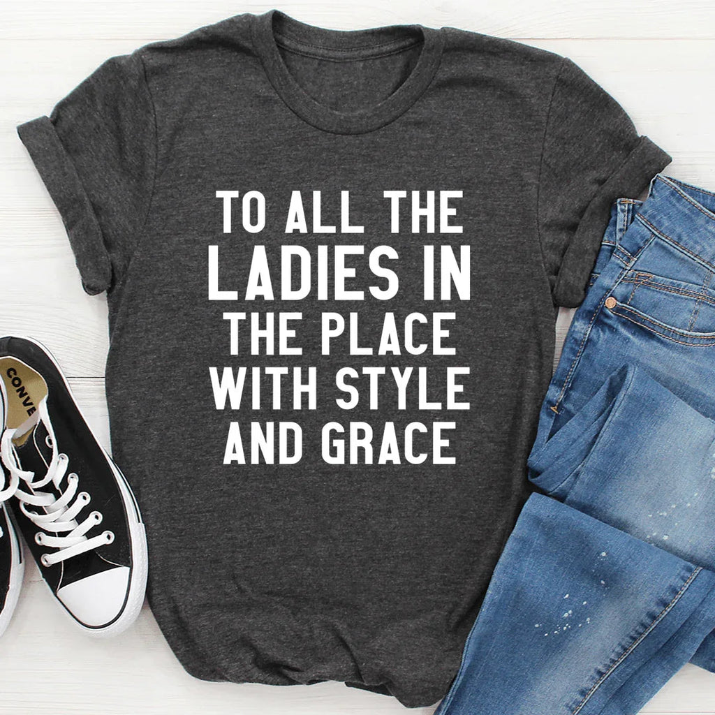 To All The Ladies In Place With Style And Grace Tee product image 2