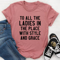 To All The Ladies In Place With Style And Grace Tee product image 1