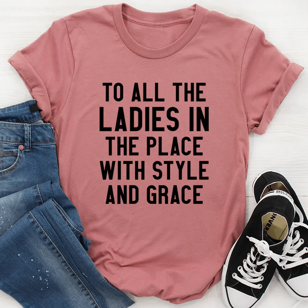 To All The Ladies In Place With Style And Grace Tee product image 1