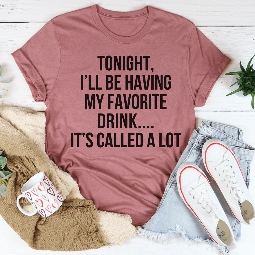 Tonight I'll Be Having My Favorite Drink Tee product image 1