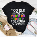 Too Old To Trick Or Treat Tee product image 1