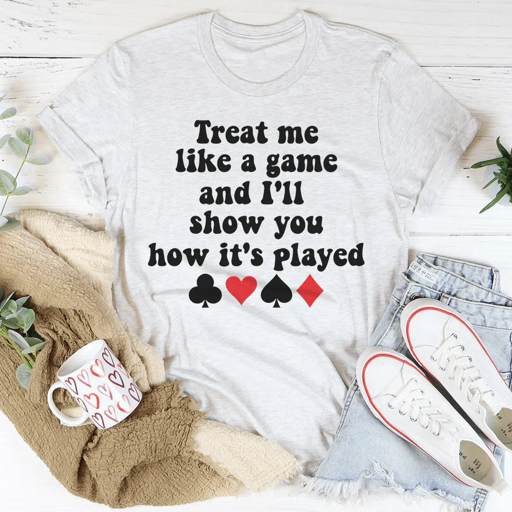 Treat Me Like A Game And I'll Show You How's It's Played Tee product image 3
