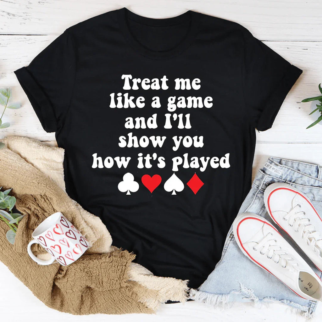 Treat Me Like A Game And I'll Show You How's It's Played Tee product image 1