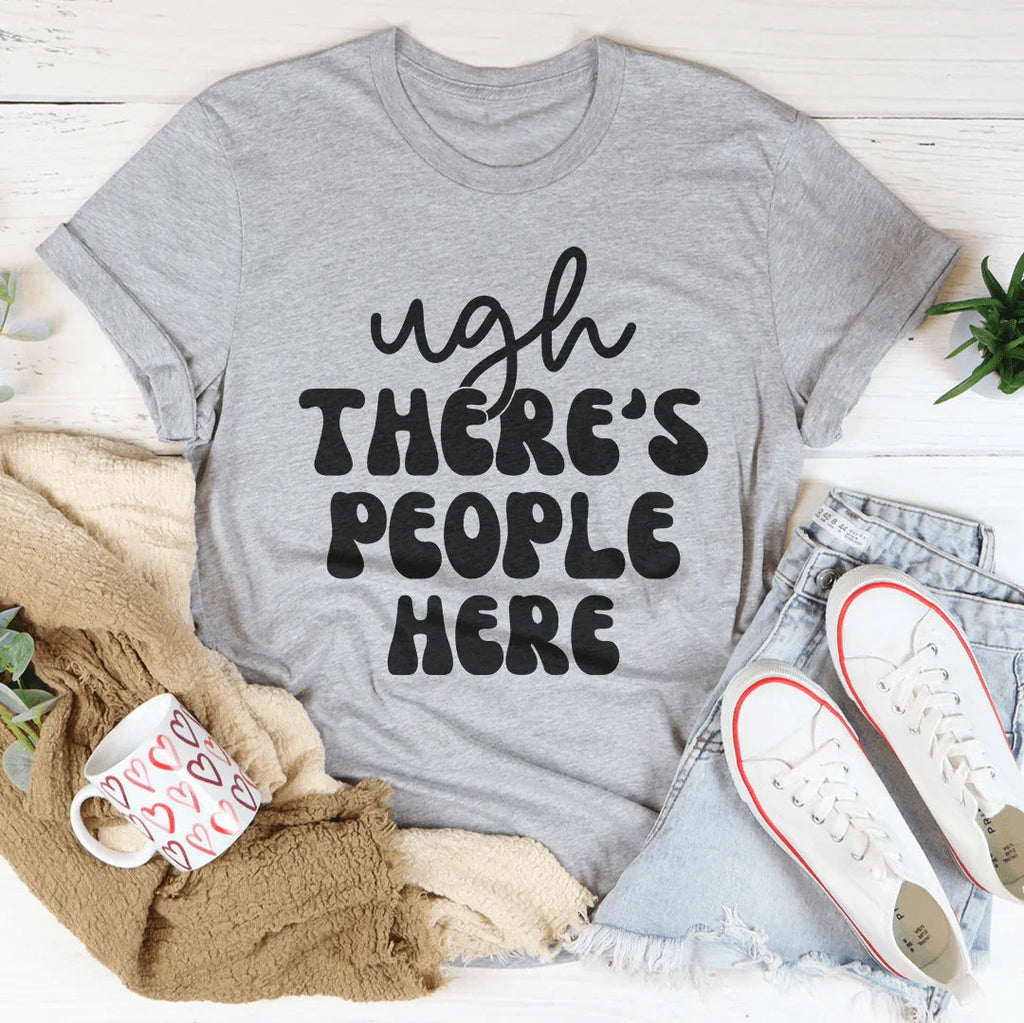 Ugh There's People Here Tee product image 2