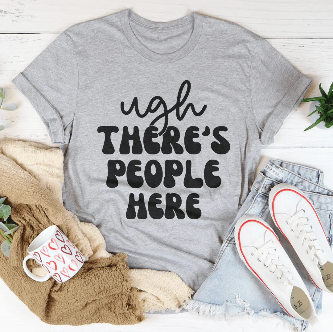 Ugh There's People Here Tee product image 2