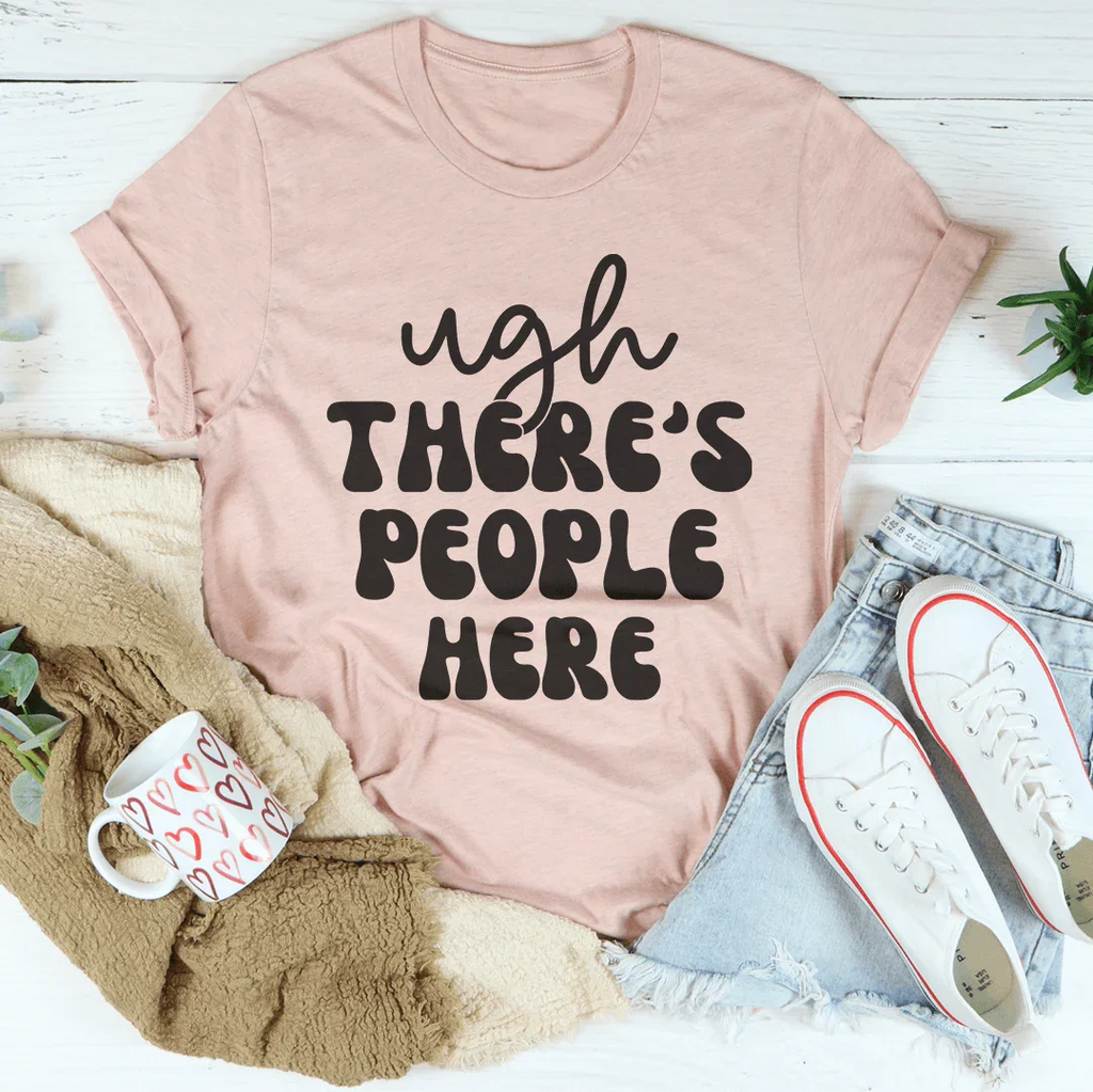 Ugh There's People Here Tee product image 4