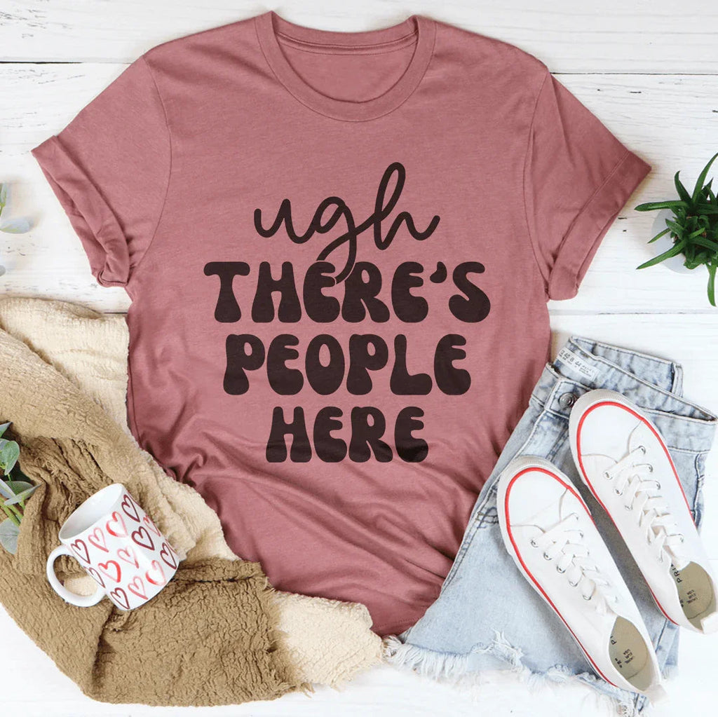 Ugh There's People Here Tee product image 3