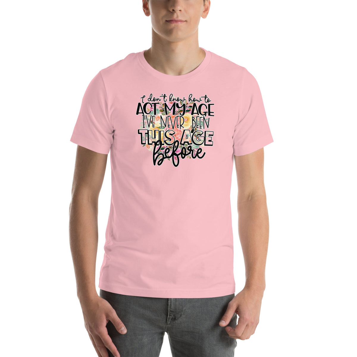 I Don't Know How To Act My Age Tee product image 4