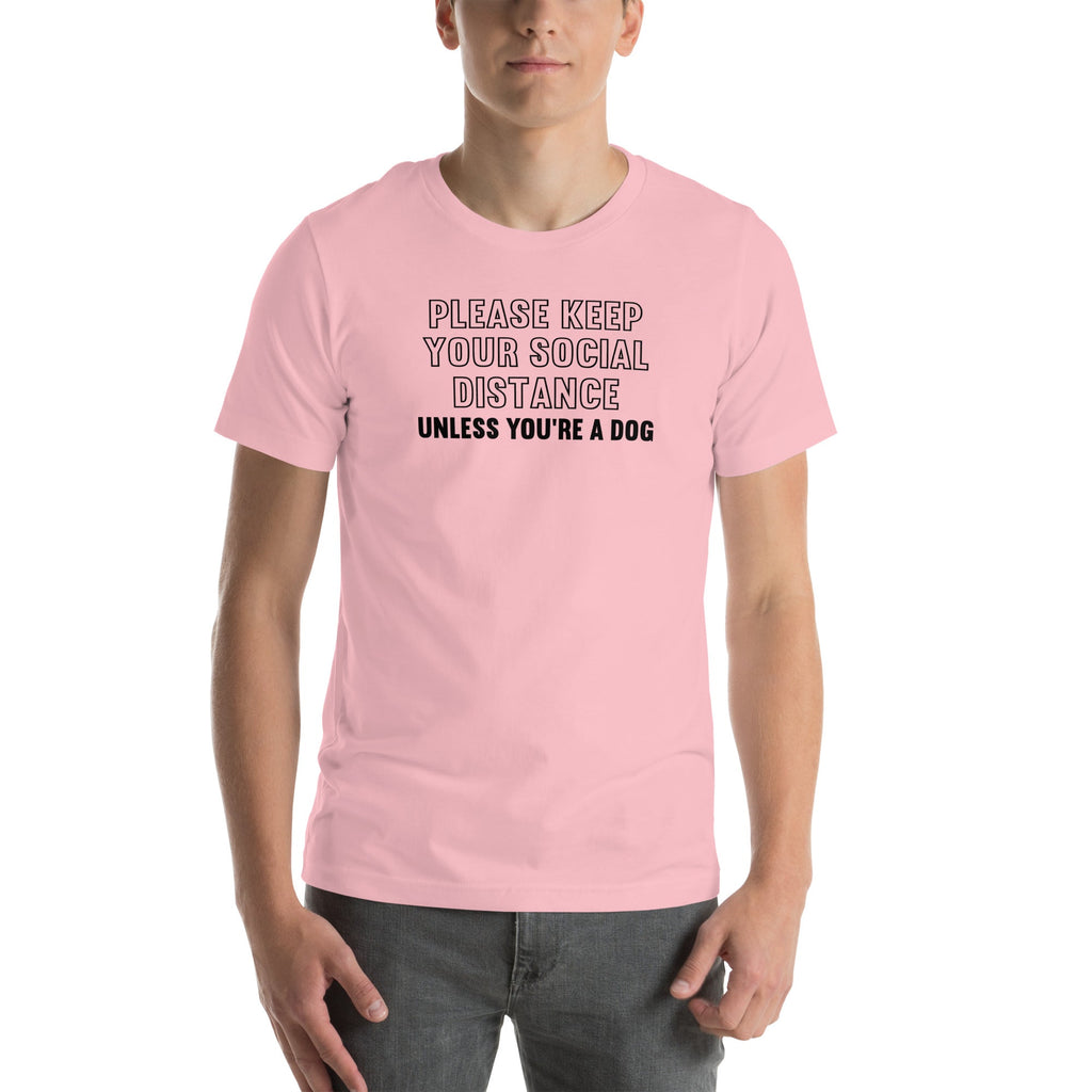 Please Keep Your Distance Unless You're A Dog Tee product image 4