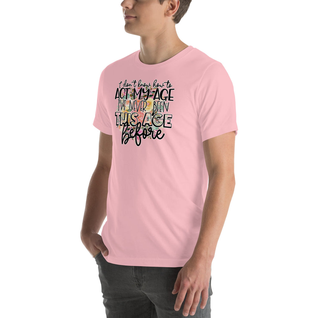 I Don't Know How To Act My Age Tee product image 7