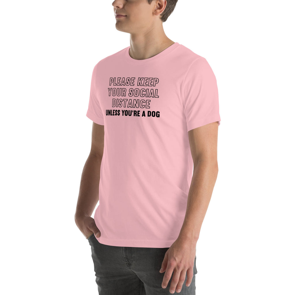 Please Keep Your Distance Unless You're A Dog Tee product image 7