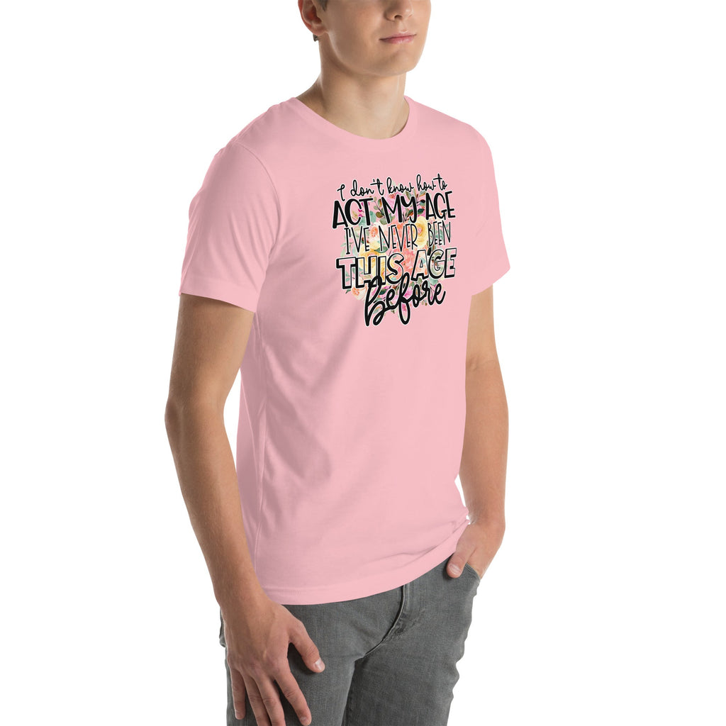 I Don't Know How To Act My Age Tee product image 9