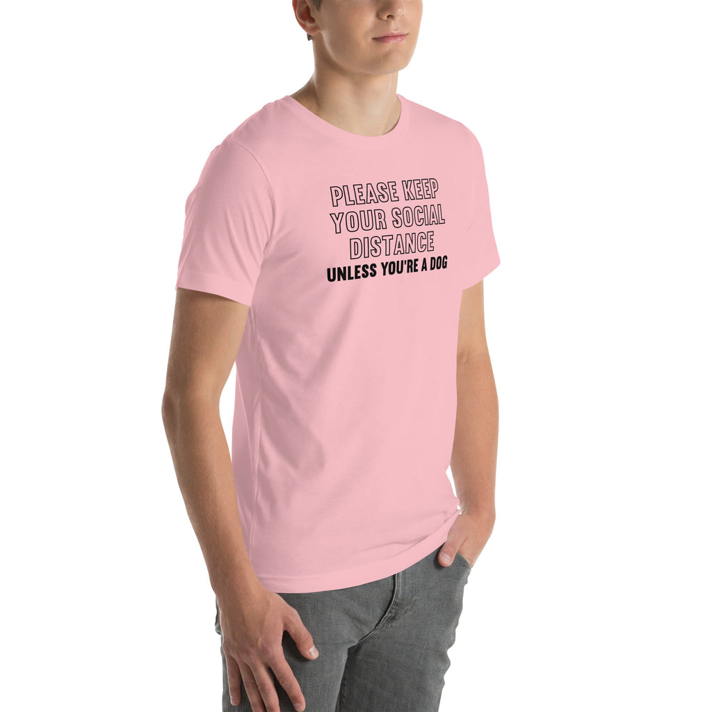 Please Keep Your Distance Unless You're A Dog Tee product image 9