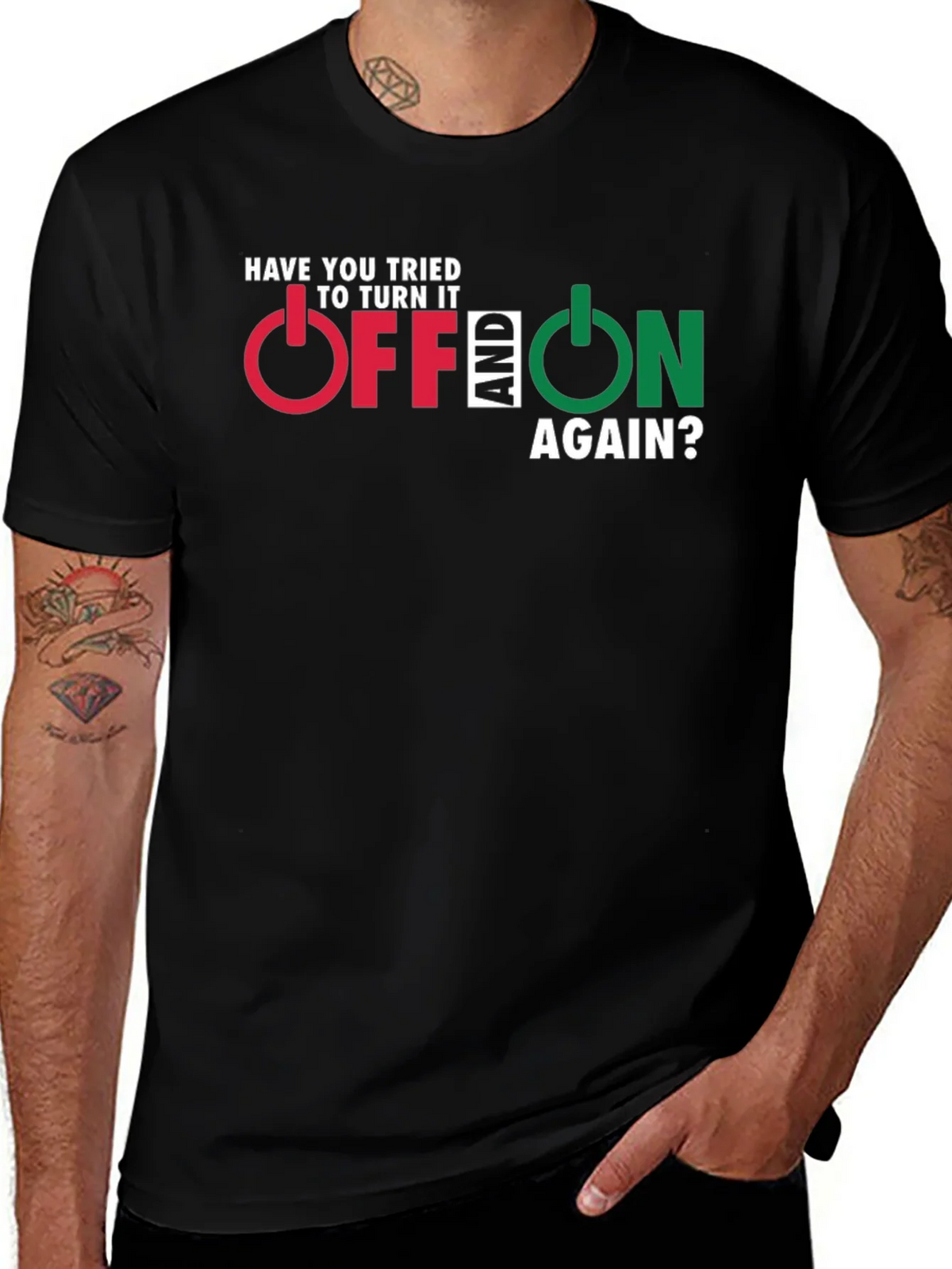 Have You Tried Turning It Off And On Again T-Shirt product image 1
