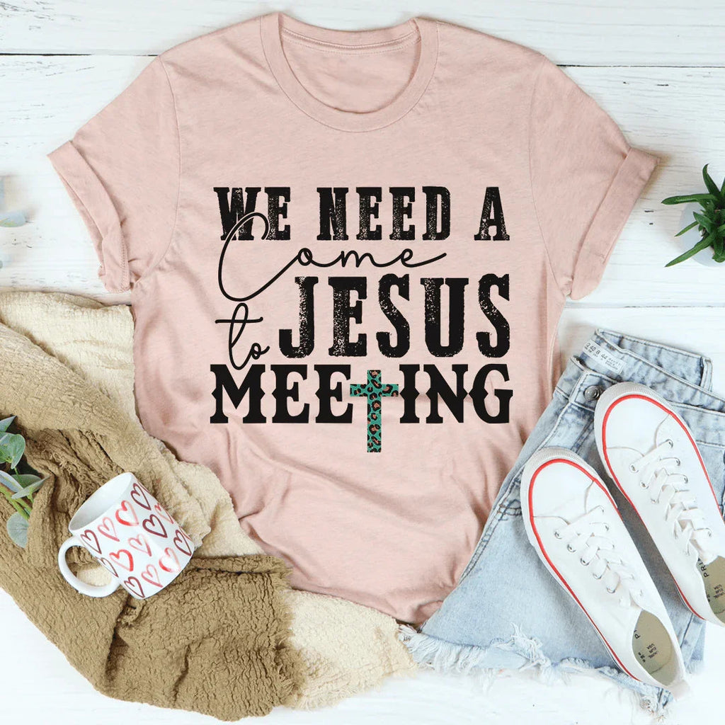 We Need A Come To Jesus Meeting Tee product image 1